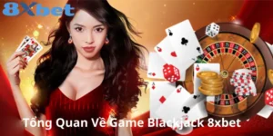 Giới thiệu về blackjack 8xbet và luật chơi cơ bản 3 Blackjack 8xbet