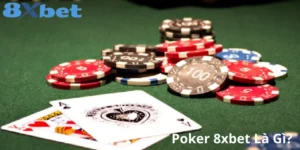 Hướng dẫn chơi game Poker 8xbet đơn giản cho tân thủ 2 Poker 8xbet