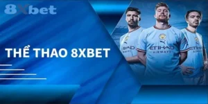 Thể thao 8xbet – Nhà cái cá cược hàng đầu với tỷ lệ cược phần thưởng hấp dẫn 4 thể thao 8xbet
