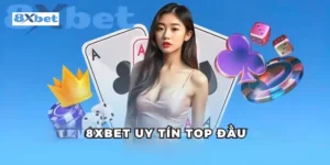 8xbet uy tín có phải sự thật không? Review mới nhất 2025 6 8xbet uy tín
